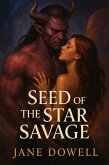 Seed of the Star Savage (eBook, ePUB) Seed of the Star Savage (eBook, ePUB)