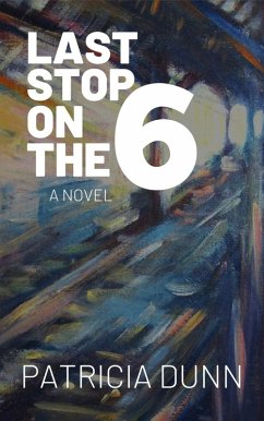 Last Stop on the 6 (eBook, ePUB) - Dunn, Patricia Dunn Last Stop on the 6 (eBook, ePUB) - Dunn, Patricia Dunn