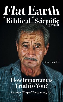 Flat Earth: A Biblical and Scientific Approach (eBook, ePUB) - Sarginson, Caspian Flat Earth: A Biblical and Scientific Approach (eBook, ePUB) - Sarginson, Caspian