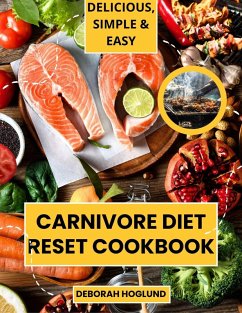 Carnivore Diet Reset Cookbook (eBook, ePUB) - Hoglund, Deborah