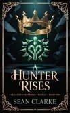 A Hunter Rises (Jacob Crestmore Trilogy, #1) (eBook, ePUB) A Hunter Rises (Jacob Crestmore Trilogy, #1) (eBook, ePUB)