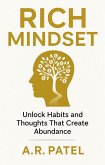 Rich Mindset: Unlock Habits and Thoughts That Create Abundance (eBook, ePUB) Rich Mindset: Unlock Habits and Thoughts That Create Abundance (eBook, ePUB)
