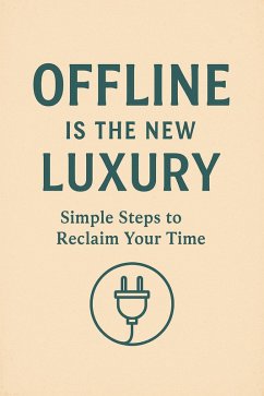 Offline Is the New Luxury: Simple Steps to Reclaim Your Time (eBook, ePUB) - Odendaal, Charles