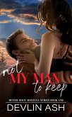 Not My Man To Keep (Bitter Root Montana Series Book One, #1) (eBook, ePUB)