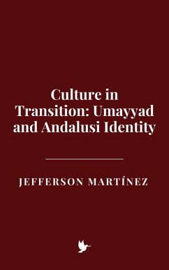 Culture in Transition: Umayyad and Andalusi Identity (eBook, ePUB) - Martínez, Jefferson