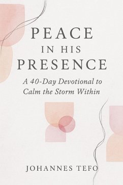 Cover Peace In His Presence: A 40-Day Devotional To Calm The Storm Within (Peaceful Devotions, #5) (eBook, ePUB)