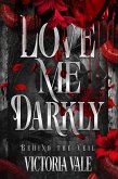 Love Me Darkly (Behind the Veil, #1) (eBook, ePUB) Love Me Darkly (Behind the Veil, #1) (eBook, ePUB)