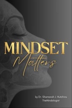 Mindset Matters (eBook, ePUB) - Hutchins, Shamarah J Mindset Matters (eBook, ePUB) - Hutchins, Shamarah J