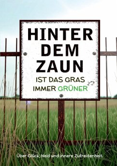Cover Hinter dem Zaun ist das Gras immer grüner (eBook, ePUB)