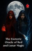 The Esoteric Oracle of Red and Lunar Magic (The Books of the Secret Circle) (eBook, ePUB) The Esoteric Oracle of Red and Lunar Magic (The Books of the Secret Circle) (eBook, ePUB)