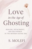 Love in the Age of Ghosting (eBook, ePUB) Love in the Age of Ghosting (eBook, ePUB)