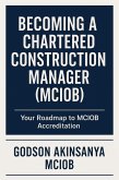 Becoming a Chartered Construction Manager (MCIOB) (eBook, ePUB)