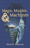Magic, Murder, and Machines (eBook, ePUB)