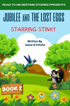 Read to Me Bedtime Stories Presents: Jubilee and the Lost Eggs Starring Stinky (eBook, ePUB) - Q'Ettelle, Jamal Read to Me Bedtime Stories Presents: Jubilee and the Lost Eggs Starring Stinky (eBook, ePUB) - Q'Ettelle, Jamal