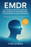 EMDR - La Thérapie Révolutionnaire pour Guérir les Traumatismes et Retrouver la Paix Intérieure (eBook, ePUB) EMDR - La Thérapie Révolutionnaire pour Guérir les Traumatismes et Retrouver la Paix Intérieure (eBook, ePUB)