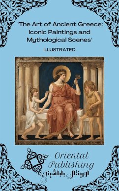 Cover The Art of Ancient Greece Iconic Paintings and Mythological Scenes (eBook, ePUB)