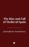 The Rise and Fall of Medieval Spain (eBook, ePUB) The Rise and Fall of Medieval Spain (eBook, ePUB)
