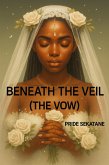 Beneath The Veil (The Vow) (eBook, ePUB) Beneath The Veil (The Vow) (eBook, ePUB)