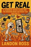 Get Real A Common Sense Guide for the Modern Man (Without the Bullsh*) (eBook, ePUB)