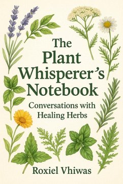 The Plant Whisperer's Notebook: Conversations with Healing Herbs (eBook, ePUB) Cover The Plant Whisperer's Notebook: Conversations with Healing Herbs (eBook, ePUB)