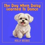 The Day When Daisy Learned To Dance (eBook, ePUB)