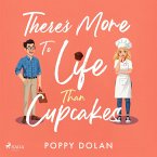 There's More To Life Than Cupcakes: A cosy, laugh-out-loud romance (MP3-Download)