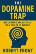 The Dopamine Trap Reclaiming Your Focus... - Bild 1