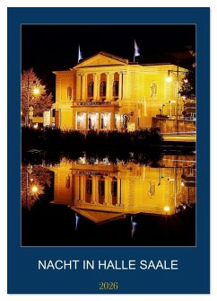 NACHT IN HALLE SAALE (Wandkalender 2026 DIN A4 hoch), CALVENDO Monatskalender NACHT IN HALLE SAALE (Wandkalender 2026 DIN A4 hoch), CALVENDO Monatskalender