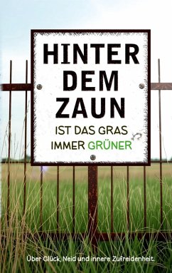 Cover Hinter dem Zaun ist das Gras immer grüner