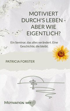 Motiviert durch's Leben - aber wie eigentlich? - Patricia Forster