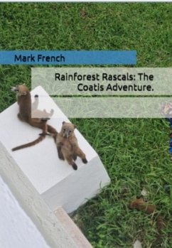 Rainforest Rascals: The Coatis Adventure. - French, Mark