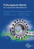Prüfungsbuch Metall für industrielle Metallberufe Prüfungsbuch Metall für industrielle Metallberufe