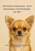 "Die Könige im Kleinformat - Die 10 charmantesten Mini-Hunderassen der Welt"