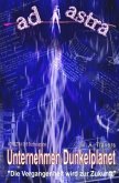 AD ASTRA 018 Buchausgabe: Unternehmen Dunkelplanet AD ASTRA 018 Buchausgabe: Unternehmen Dunkelplanet