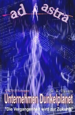 Cover AD ASTRA 018 Buchausgabe: Unternehmen Dunkelplanet