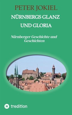 Nürnbergs Glanz und Gloria - Jokiel, Peter