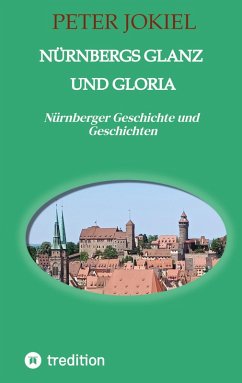 Nürnbergs Glanz und Gloria - Jokiel, Peter