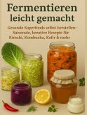 Fermentieren leicht gemacht Gesunde Superfoods selbst herstellen