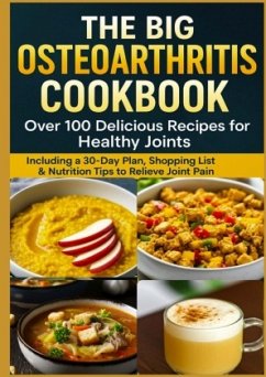 Cover THE BIG OSTEOARTHRITIS COOKBOOK Over 100 Delicious Recipes for Healthy Joints
