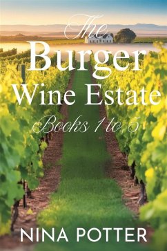 Burger Wine Estate Romance Series Boxset: Books 1 to 5 (eBook, ePUB) - Potter, Nina