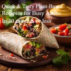 Quick and Tasty: Plant-Based Recipes for Busy Adults: In 30 minutes or less (eBook, ePUB) - Brock, Angeline