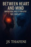 Between the Heart and Mind: When Logic Meets Empathy - The Conflict (eBook, ePUB) Between the Heart and Mind: When Logic Meets Empathy - The Conflict (eBook, ePUB)