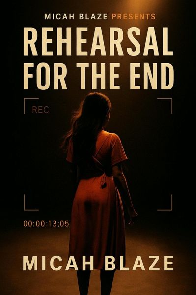 Rehearsal For The End (The Final Cut Series, #1) (eBook, ePUB)