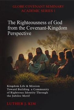 Cover The Righteousness of God from the Covenant Kingdom Perspective (eBook, ePUB)