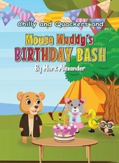 Chilly and Quackers in Mouse Muddy's BIRTHDAY BASH (eBook, ePUB) - Alexander, Mark