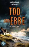 Tod und Ebbe Der Nordseekrimi mit einer taffen Ermittlerin (eBook, ePUB) Tod und Ebbe Der Nordseekrimi mit einer taffen Ermittlerin (eBook, ePUB)