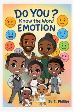 Do You? Know the Word Emotion (eBook, ePUB) - Phillips, Chauncey Do You? Know the Word Emotion (eBook, ePUB) - Phillips, Chauncey