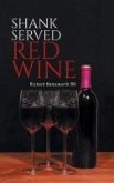 Shank Served Red Wine (eBook, ePUB) Shank Served Red Wine (eBook, ePUB)