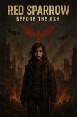 Red Sparrow: Before The Ash (eBook, ePUB)