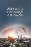 Mi visión y el mensaje de inspiración (eBook, ePUB)